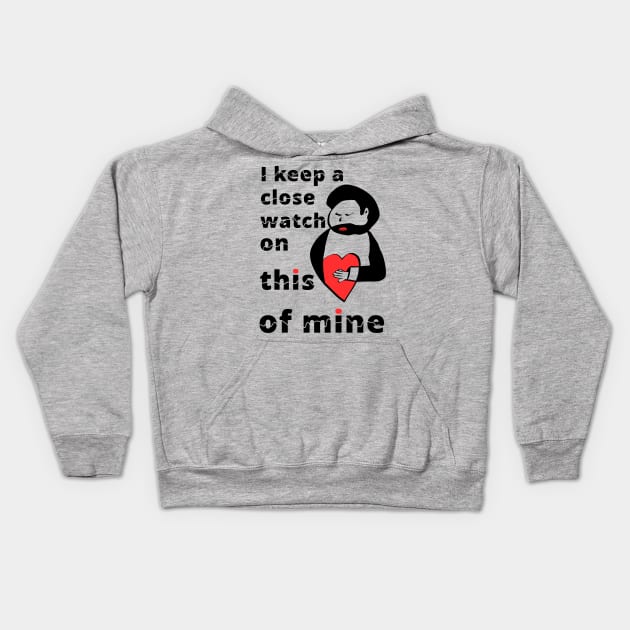 i keep a close watch on this heart of mine Kids Hoodie by abagold